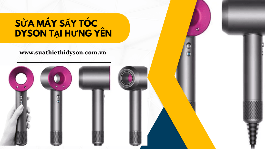 Sửa máy sấy tóc dyson tại Hưng Yên