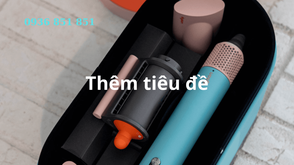 Dịch vụ sửa chữa máy sấy tóc Dyson tại nhà